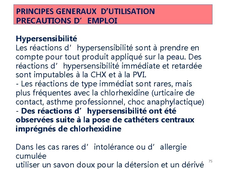 PRINCIPES GENERAUX D’UTILISATION PRECAUTIONS D’EMPLOI Hypersensibilité Les réactions d’hypersensibilité sont à prendre en compte PRINCIPES GENERAUX D’UTILISATION PRECAUTIONS D’EMPLOI Hypersensibilité Les réactions d’hypersensibilité sont à prendre en compte