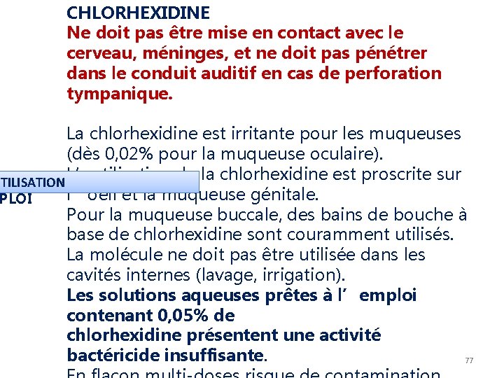 CHLORHEXIDINE Ne doit pas être mise en contact avec le cerveau, méninges, et ne CHLORHEXIDINE Ne doit pas être mise en contact avec le cerveau, méninges, et ne