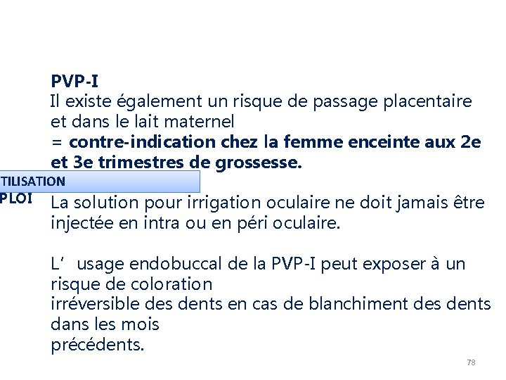 PVP-I Il existe également un risque de passage placentaire et dans le lait maternel PVP-I Il existe également un risque de passage placentaire et dans le lait maternel