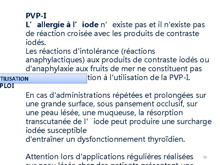 PVP-I L’allergie à l’iode n’existe pas et il n'existe pas de réaction croisée avec PVP-I L’allergie à l’iode n’existe pas et il n'existe pas de réaction croisée avec