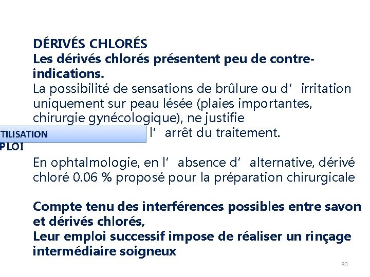 DÉRIVÉS CHLORÉS Les dérivés chlorés présentent peu de contreindications. La possibilité de sensations de DÉRIVÉS CHLORÉS Les dérivés chlorés présentent peu de contreindications. La possibilité de sensations de