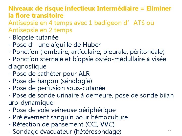 Niveaux de risque infectieux Intermédiaire = Eliminer la flore transitoire Antisepsie en 4 temps Niveaux de risque infectieux Intermédiaire = Eliminer la flore transitoire Antisepsie en 4 temps