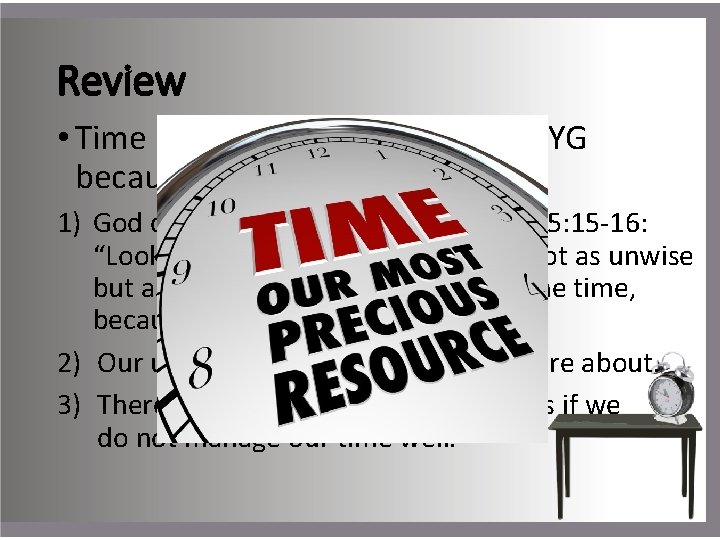 Review • Time Management is a topic for YG because: 1) God cares how