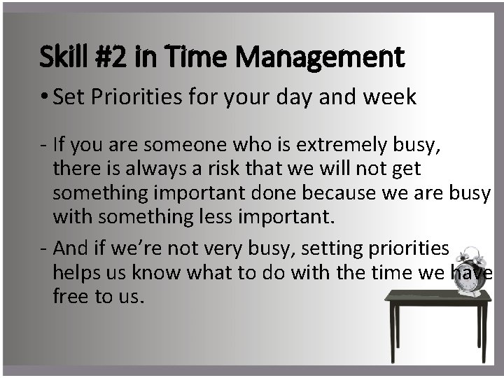 Skill #2 in Time Management • Set Priorities for your day and week -