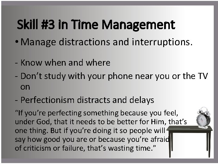 Skill #3 in Time Management • Manage distractions and interruptions. - Know when and