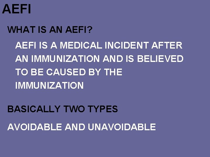 AEFI WHAT IS AN AEFI? AEFI IS A MEDICAL INCIDENT AFTER AN IMMUNIZATION AND