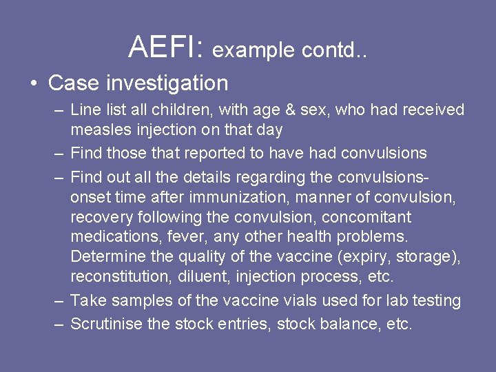 AEFI: example contd. . • Case investigation – Line list all children, with age