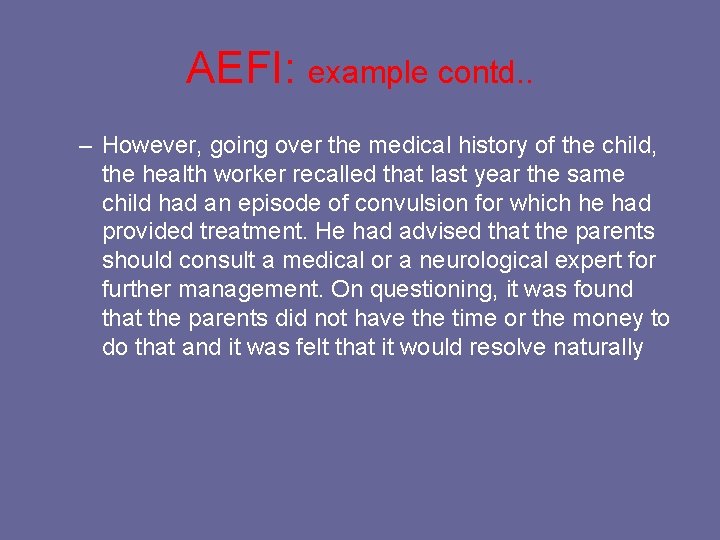 AEFI: example contd. . – However, going over the medical history of the child,