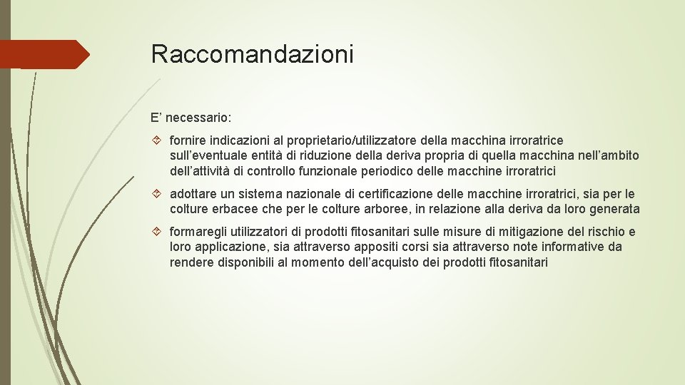 Raccomandazioni E’ necessario: fornire indicazioni al proprietario/utilizzatore della macchina irroratrice sull’eventuale entità di riduzione