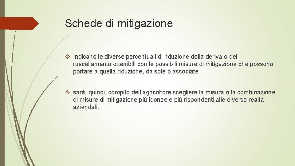 Schede di mitigazione Indicano le diverse percentuali di riduzione della deriva o del ruscellamento