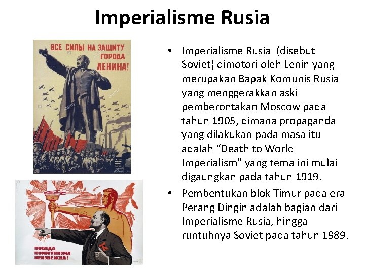 Imperialisme Rusia • Imperialisme Rusia (disebut Soviet) dimotori oleh Lenin yang merupakan Bapak Komunis