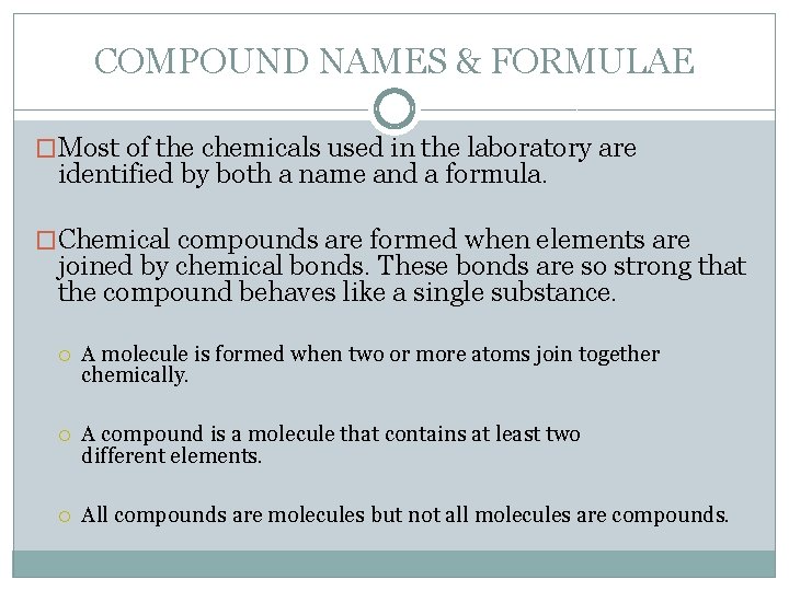 COMPOUND NAMES & FORMULAE �Most of the chemicals used in the laboratory are identified