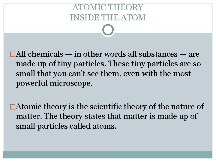 ATOMIC THEORY INSIDE THE ATOM �All chemicals — in other words all substances —