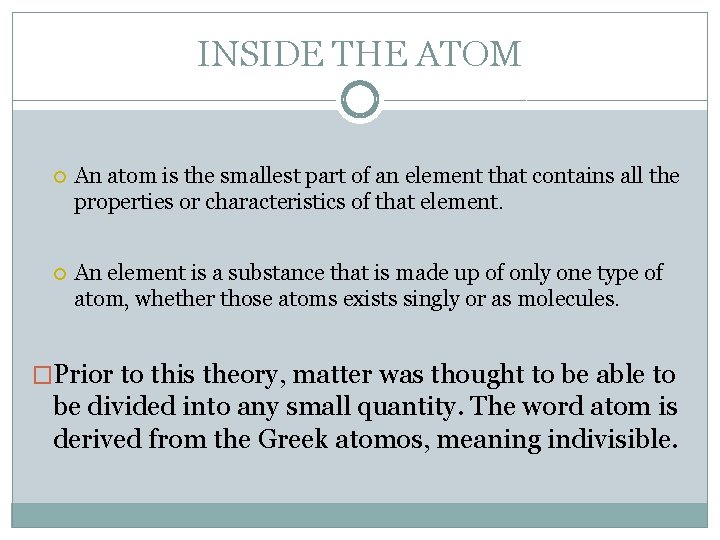 INSIDE THE ATOM An atom is the smallest part of an element that contains