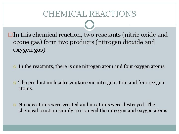 CHEMICAL REACTIONS �In this chemical reaction, two reactants (nitric oxide and ozone gas) form
