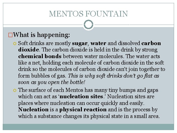 MENTOS FOUNTAIN �What is happening: Soft drinks are mostly sugar, water and dissolved carbon