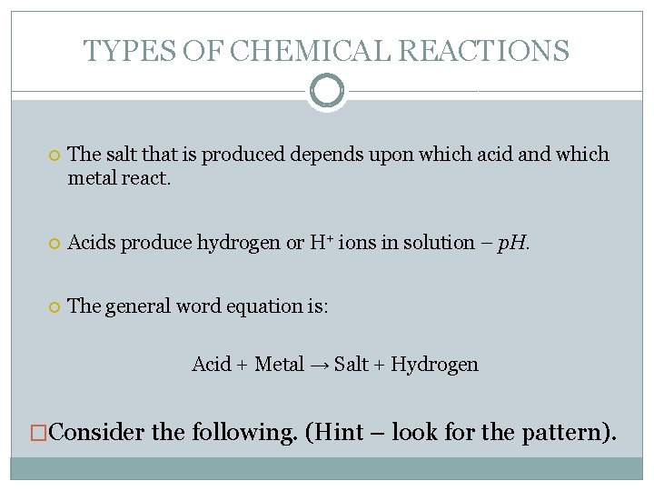 TYPES OF CHEMICAL REACTIONS The salt that is produced depends upon which acid and