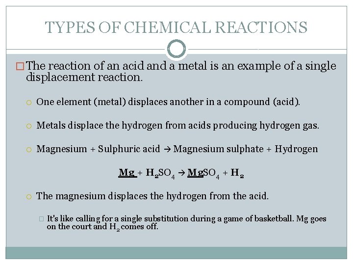 TYPES OF CHEMICAL REACTIONS � The reaction of an acid and a metal is