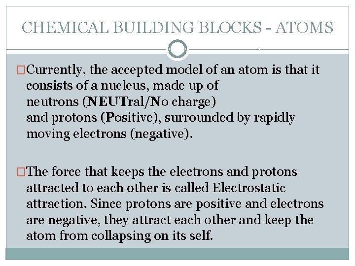 CHEMICAL BUILDING BLOCKS - ATOMS �Currently, the accepted model of an atom is that