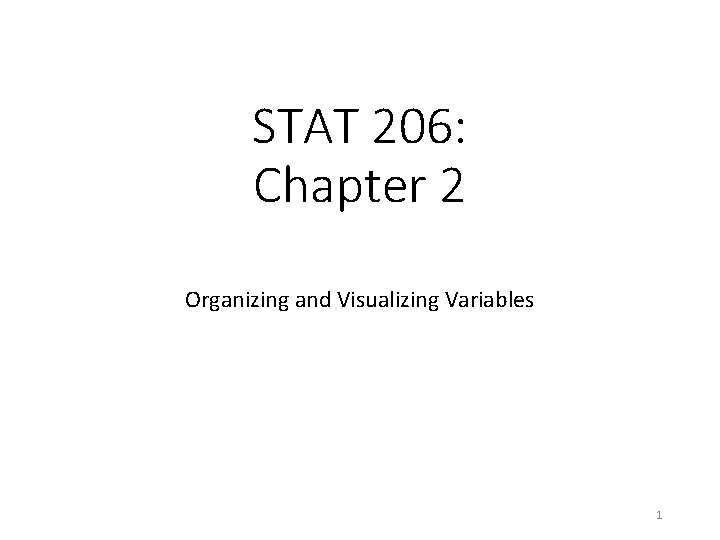STAT 206: Chapter 2 Organizing and Visualizing Variables 1 
