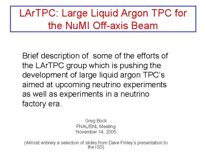 LAr. TPC: Large Liquid Argon TPC for the Nu. MI Off-axis Beam Brief description