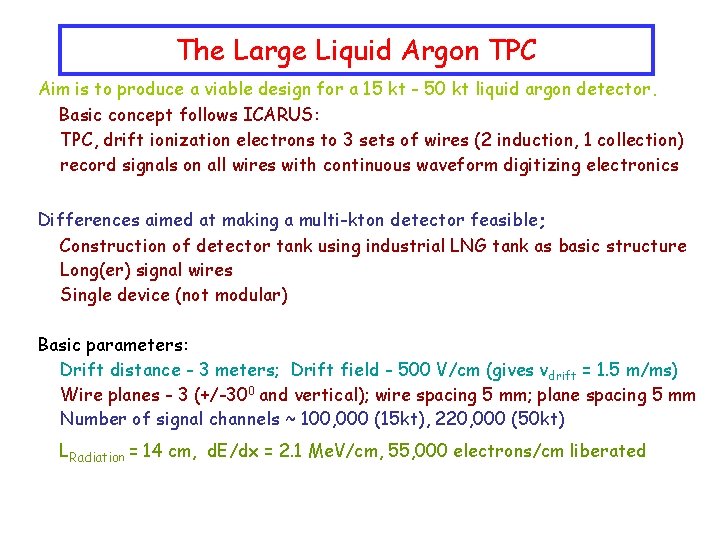 The Large Liquid Argon TPC Aim is to produce a viable design for a