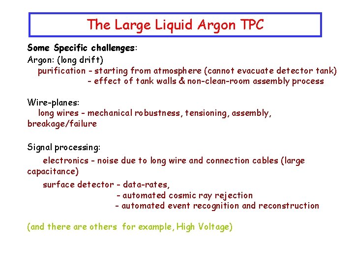 The Large Liquid Argon TPC Some Specific challenges: Argon: (long drift) purification - starting