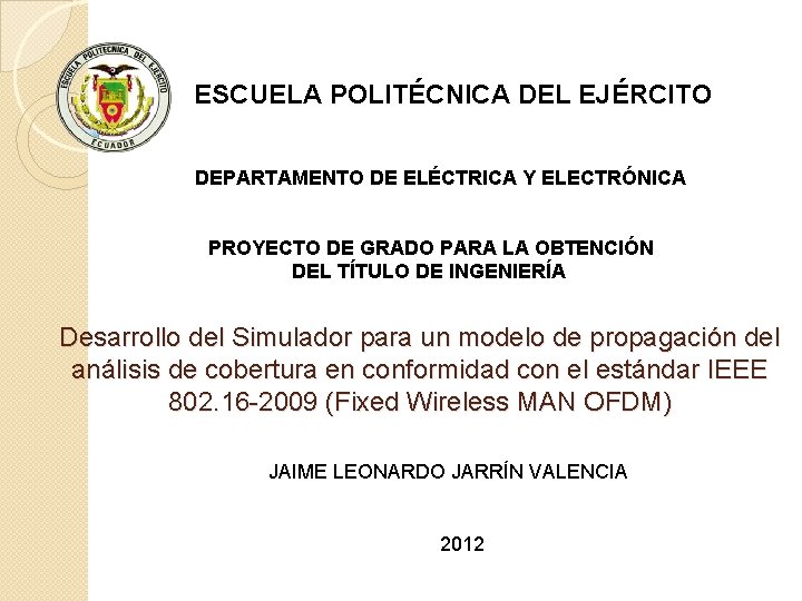 ESCUELA POLITÉCNICA DEL EJÉRCITO DEPARTAMENTO DE ELÉCTRICA Y ELECTRÓNICA PROYECTO DE GRADO PARA LA