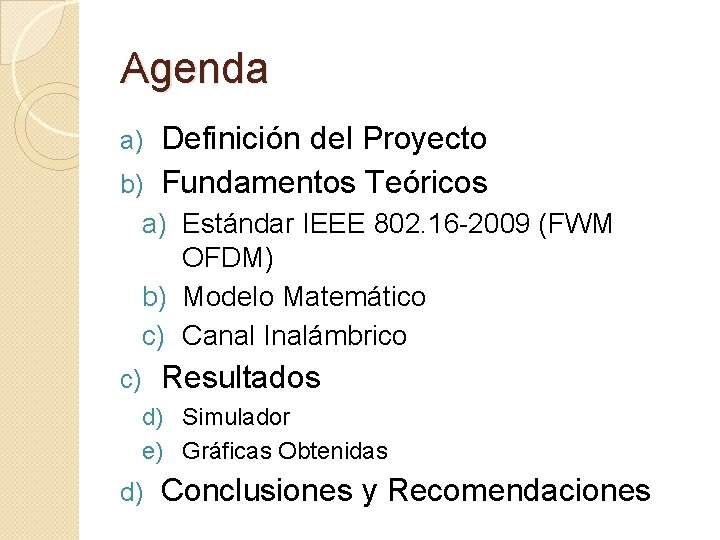 Agenda Definición del Proyecto b) Fundamentos Teóricos a) a) Estándar IEEE 802. 16 -2009