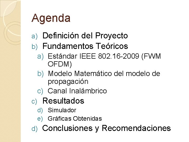 Agenda Definición del Proyecto b) Fundamentos Teóricos a) a) Estándar IEEE 802. 16 -2009