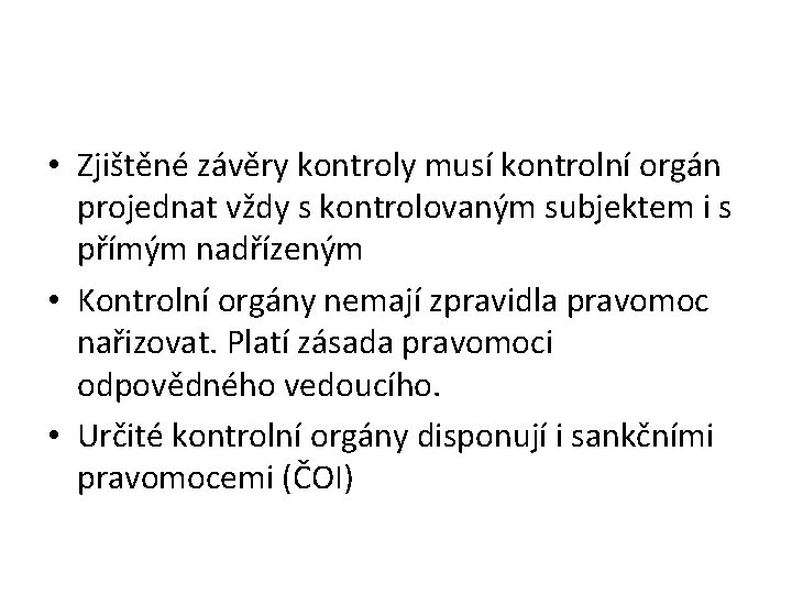  • Zjištěné závěry kontroly musí kontrolní orgán projednat vždy s kontrolovaným subjektem i