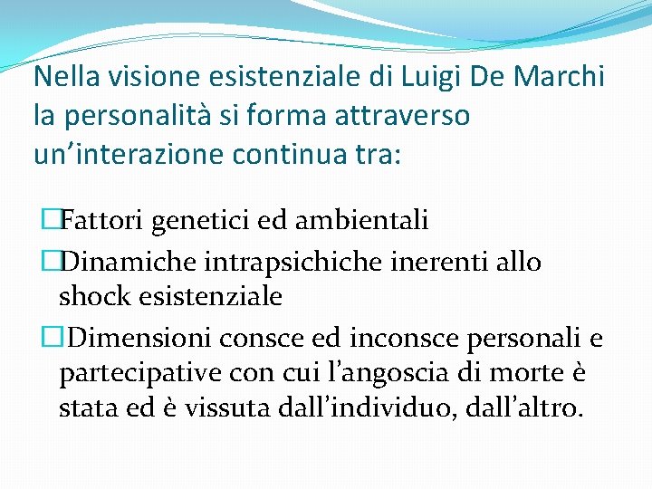 Nella visione esistenziale di Luigi De Marchi la personalità si forma attraverso un’interazione continua