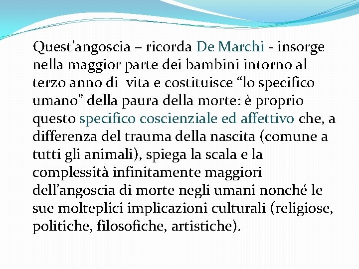 Quest’angoscia – ricorda De Marchi - insorge nella maggior parte dei bambini intorno al