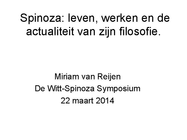 Spinoza: leven, werken en de actualiteit van zijn filosofie. Miriam van Reijen De Witt-Spinoza