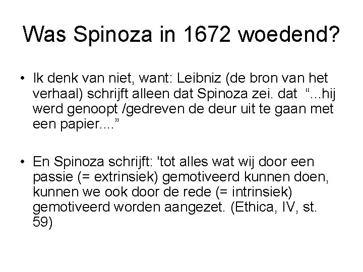 Was Spinoza in 1672 woedend? • Ik denk van niet, want: Leibniz (de bron