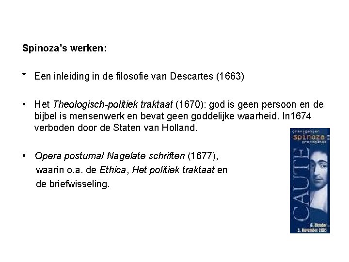 Spinoza’s werken: * Een inleiding in de filosofie van Descartes (1663) • Het Theologisch-politiek