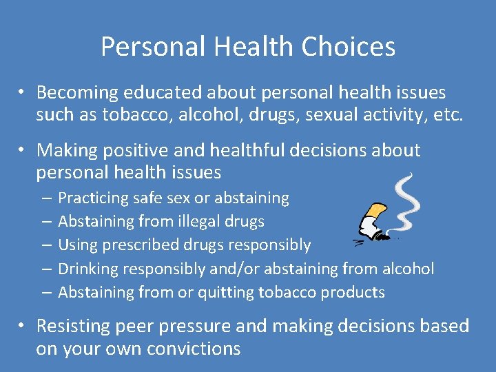Personal Health Choices • Becoming educated about personal health issues such as tobacco, alcohol,