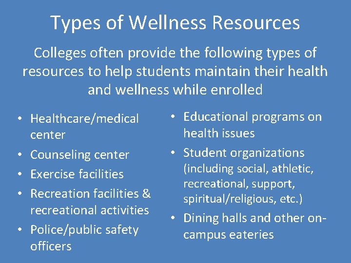 Types of Wellness Resources Colleges often provide the following types of resources to help