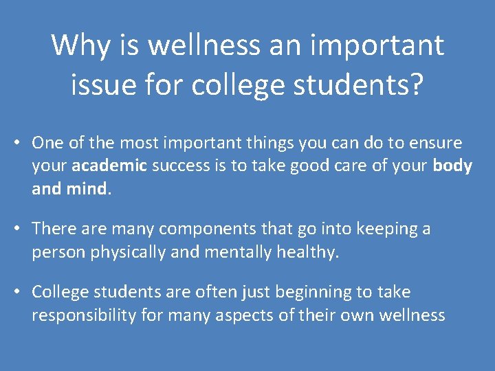 Why is wellness an important issue for college students? • One of the most