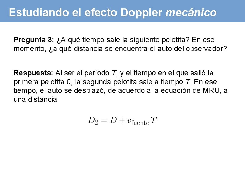 Estudiando el efecto Doppler mecánico Pregunta 3: ¿A qué tiempo sale la siguiente pelotita?