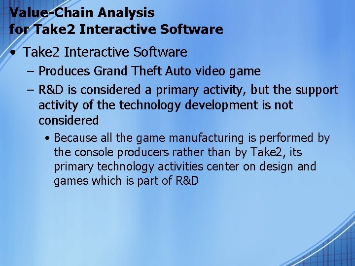 Value-Chain Analysis for Take 2 Interactive Software • Take 2 Interactive Software – Produces