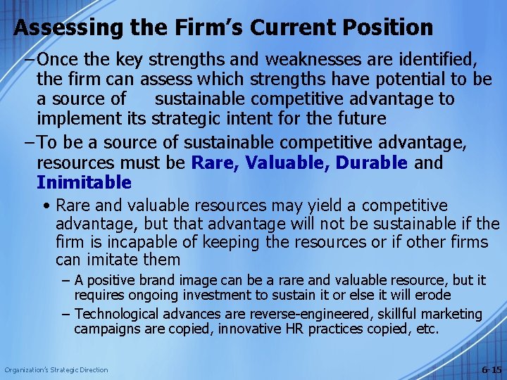 Assessing the Firm’s Current Position – Once the key strengths and weaknesses are identified,