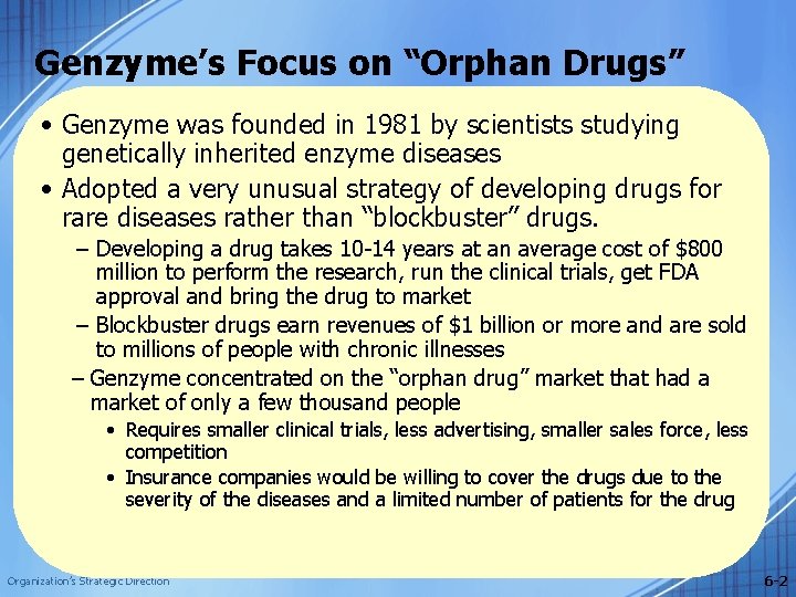 Genzyme’s Focus on “Orphan Drugs” • Genzyme was founded in 1981 by scientists studying