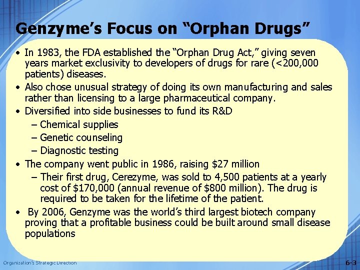 Genzyme’s Focus on “Orphan Drugs” • In 1983, the FDA established the “Orphan Drug