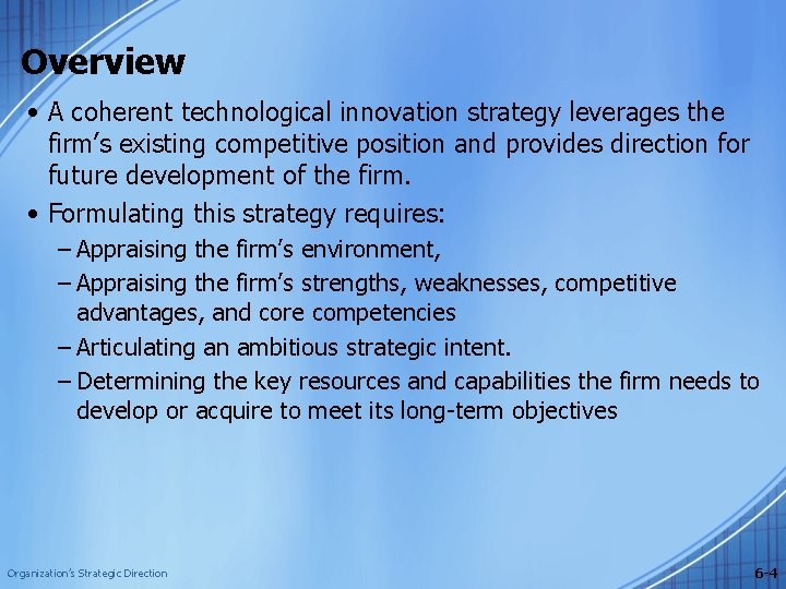 Overview • A coherent technological innovation strategy leverages the firm’s existing competitive position and