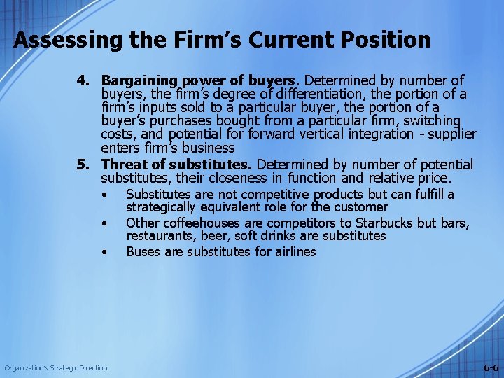 Assessing the Firm’s Current Position 4. Bargaining power of buyers. Determined by number of