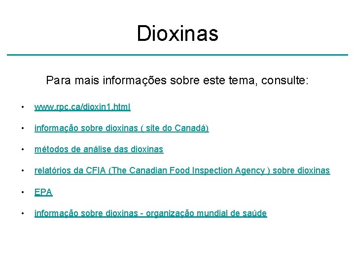 Dioxinas Para mais informações sobre este tema, consulte: • www. rpc. ca/dioxin 1. html