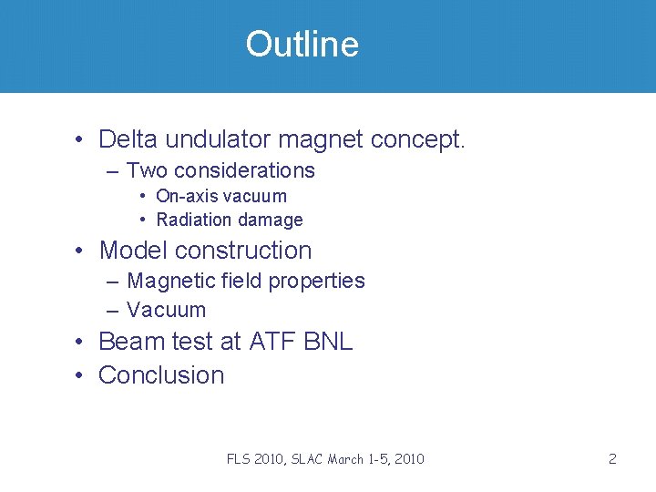 Outline • Delta undulator magnet concept. – Two considerations • On-axis vacuum • Radiation