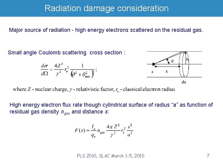 Radiation damage consideration Major source of radiation - high energy electrons scattered on the