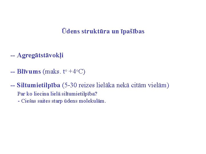 Ūdens struktūra un īpašības -- Agregātstāvokļi -- Blīvums (maks. to +4 o. C) --